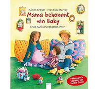 Achim Bröger Fr Mama bekommt ein Baby: Erste Aufklärungsgesch (Copertina rigida)