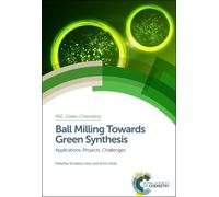 Achim Stolle Ball Milling Towards Green Synthesis (Copertina rigida)