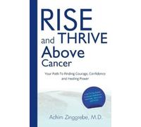 Achim Zinggrebe Rise and Thrive Above Cancer (Copertina rigida)