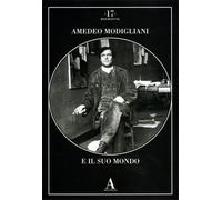 Achmatova,Anna. - Amedeo Modigliani e il suo mondo.