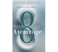 Acht Atemzüge: Was wäre wenn ein Atemzug alles verändert