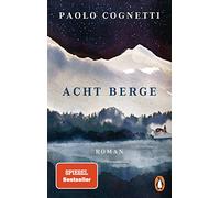 Acht Berge: Roman. Der Roman zum Film - Ausgezeichnet in Cannes - Ab Januar im Kino