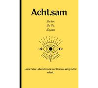 Acht.sam: Sei hier. Sei Du. Sei Jetzt.: Eine Prise Lebensfreude auf Deinem Weg zu Dir selbst. Mit Platz für deine Notizen und Gedanken.