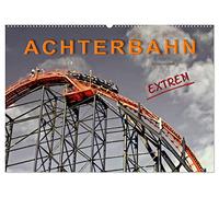Achterbahn - extrem (Wandkalender 2026 DIN A2 quer), CALVENDO Monatskalender: Achterbahn fahren, für die einen der reinste Horror, für die anderen der absolute Megaspass.