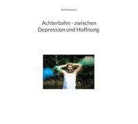 Achterbahn - zwischen Depression und Hoffnung