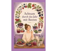 Achtsam durch das Jahr mit Beeren