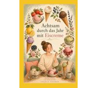 Achtsam durch das Jahr mit Eiscreme