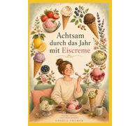 Achtsam durch das Jahr mit Eiscreme