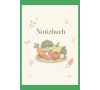Achtsam durch das Jahr mit Gemüse - Das Notizbuch