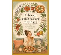 Achtsam durch das Jahr mit Pizza