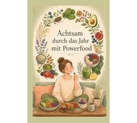 Achtsam durch das Jahr mit Powerfood