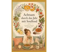 Achtsam durch das Jahr mit Soulfood