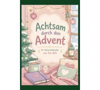 Achtsam durch den Advent - Ein Adventskalender nur für dich