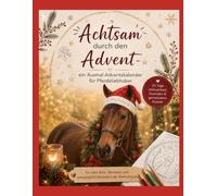Achtsam durch den Advent - Ein Ausmal-Adventskalender für Pferdeliebhaber