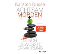Achtsam morden durch bewusste Ernährung: Roman: 5