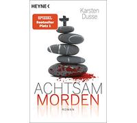 Achtsam morden: ein entschleunigter Kriminalroman: 1