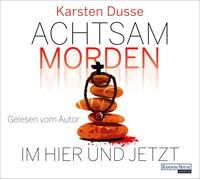 Achtsam morden im Hier und Jetzt: 4-Dusse, Karsten-Audio CD