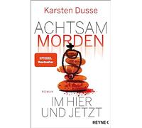 Achtsam morden im Hier und Jetzt: Roman: 4