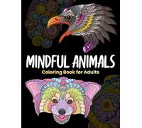 Achtsame Tiere Ausmalbuch für Erwachsene Mindful Animals Coloring Book for Adults: Verschiedene Tiere im Mandala-Stil zum Ausmalen, Entspannen und ... In Mandala Style to Color, Relax and Unwind