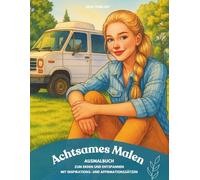 Achtsames Malen - Ausmalbuch zum Erden und Entspannen mit Affirmations- und Inspirationssätzen I Malbuch für Jugendliche und Erwachsene I 44 schöne ... Tolles Geschenk für dich oder Herzensmenschen