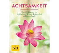 Achtsamkeit: Die besten Übungen und Meditationen für mehr Gelassenhe (Tascabile)