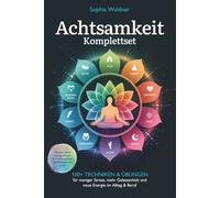 Achtsamkeit Komplettset: 100+ Techniken & Übungen für weniger Stress, mehr Gelassenheit und neue Energie im Alltag & Beruf. Inklusive Atemtraining, Körper- & Emotionsarbeit, Schlafritualen und mehr