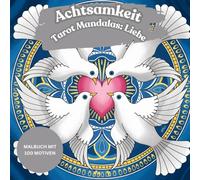 Achtsamkeit Tarot Mandalas: Liebe: Anspruchsvolle Details, die sowohl meditativ als auch ästhetisch ansprechend sind.