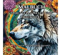 Achtsamkeit und Gelassenheit: Spirituelle Wesen und Totemtiere - Ein Malbuch für innere Balance: Malbuch für Erwachsene Entdecke innere Ruhe und ... das Ausmalen von Totemtieren und Symbolen