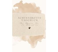 Achtsamkeits-Tagebuch Mein Moment des Tages - Ein Blick nach innen: Ein achtsamer Begleiter mit Raum für Gedanken, Gefühle und schöne Momente, dem ... Fragen, Platz für eigene Gedanken.
