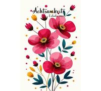 Achtsamkeitskalender 2026: Ein Achtsamkeit Kalender 2026 für mehr Glück, Achtsamkeit und Dankbarkeit | Für positives Denken und zur Entwicklung