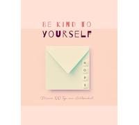 Achtsamkeitstagebuch - Be kind to yourself: Meine 100 Tage zur Achtsamkeit
