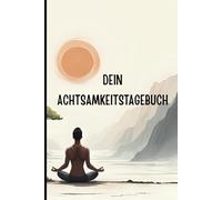 Achtsamkeitstagebuch für tiefe Einsichten, Meditation oder tägliches Journaling: Kleines Notizbuch für tägliche Achtsamkeit und Meditation