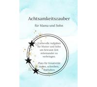 Achtsamkeitszauber für Mama und Sohn: Achtsamkeit Bewusstsein Mutter und Sohn Geschenk zusammen Zeit verbringen Achtsamkeitsübungen Übungsbuch ... Bewusste Erziehung Achtsame Erziehung