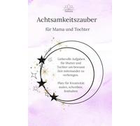 Achtsamkeitszauber für Mama und Tochter: Achtsamkeit Mutter Bewusste Erziehung Geschenk Muttertag Bewusstsein