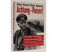 Achtung-Panzer!: The Development of Armoured Forces, Their Tactics and Operational Potential