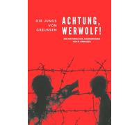 Achtung, Werwolf!: Die Jungs von Greußen