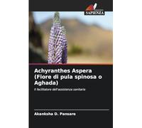 Achyranthes Aspera (Fiore di pula spinosa o Aghada): Il facilitatore dell'assistenza sanitaria
