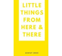 Achyut Joshi Little things from here & there (Tascabile)
