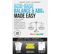 Acid-Base Balance Made Easy: A High-Yield ABG Interpretation Workbook with Study Guides, Mnemonics & Clinical Scenarios for Nursing Students and Healthcare Providers: USMLE CCRN TMC PANCE Test Prep