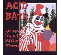 Acid Bath - Acid Bath - When The Kite String Pops