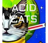 Acid Cats 2: 100 Pictures of Far Out Felines