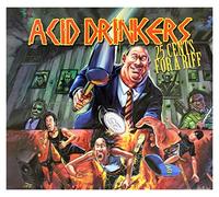 Acid Drinkers - 25 CENTS FOR A RIFF - ACID DRI