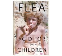 Flea Acid For The Children - The autobiography of Flea, the Red Hot (Tascabile)