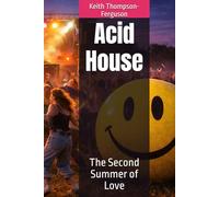 Acid House: The Second Summer of Love