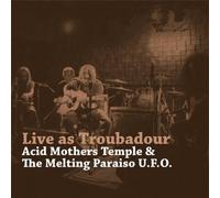 ACID MOTHERS TEMPLE & THE MELTING PARAIS - Live As a Troubadour