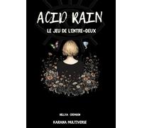 ACID RAIN: Le Jeu de l'Entre-Deux