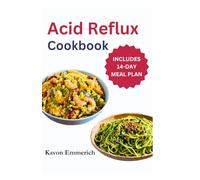 ACID REFLUX COOKBOOK: Manage GERD and Heartburn with Easy Digestion Diets and Nutritious Gastritis Relief Meal Plan