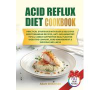 Acid Reflux Diet Cookbooк: Practical Strategies with Easy & Delicious Mediterranean Recipes, Anti-Inflammatory Tips & 4-Week Supportive Meal Plan for Digestive Comfort