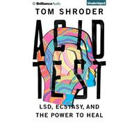 Acid Test: LSD, Ecstasy, and the Power to Heal - NUOVO