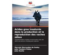 Acides gras insaturés dans la production et la reproduction des vaches zébus: Supplémentation à faible consommation avec des savons de calcium d'acides gras insaturés